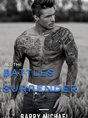 Review – All The Battles We Surrender by Garry Michael