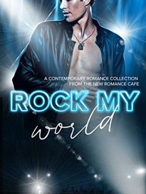 Rock My World: A Rock Star Romance collection by various